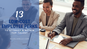 13 Low-Cost Employee Perks to Attract and Retain Top Talent