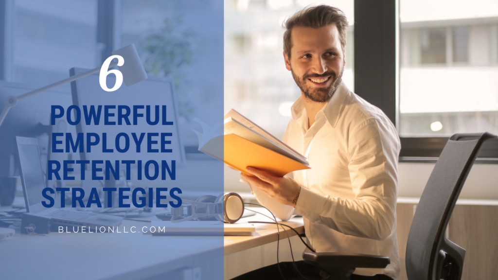 6 Powerful Employee Retention Strategies - Blue Lion