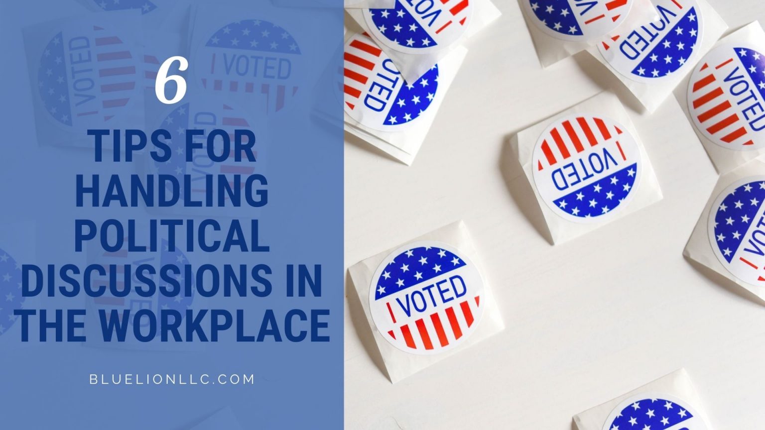 6 Tips For Handling Political Discussions In The Workplace - Blue Lion