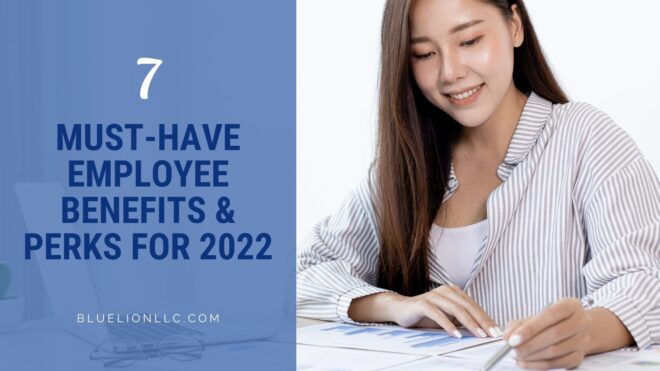 7 Must-have Employee Benefits & Perks for 2022