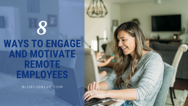8 Ways to Engage and Motivate Remote Employees