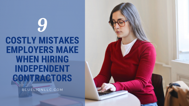 9 Costly Mistakes Employers Make When Hiring Independent Contractors