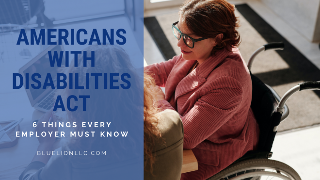 Americans with Disabilities Act: 6 Things Every Employer Must Know