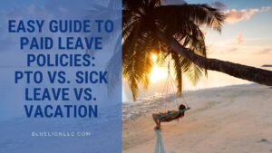 Easy Guide to Paid Leave Policies: PTO vs. Sick Leave vs. Vacation