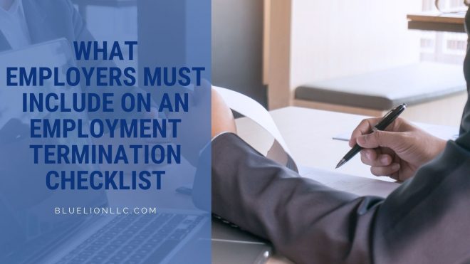What Employers Must Include on an Employment Termination Checklist