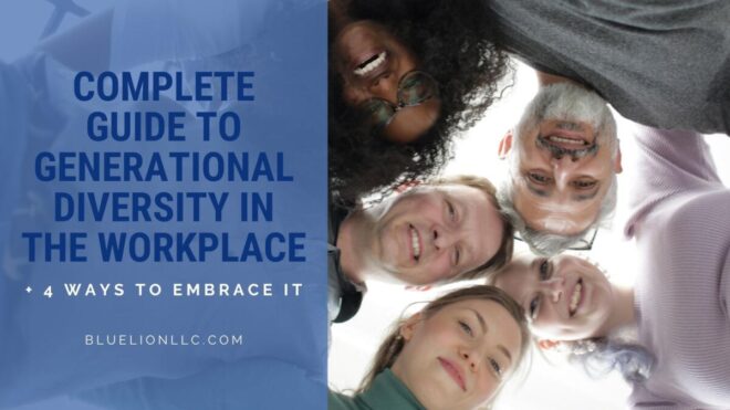 Complete Guide to Generational Diversity in the Workplace + 4 Ways to Embrace It