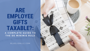 Are Employee Gifts Taxable?: A Complete Guide to the De Minimis Rule