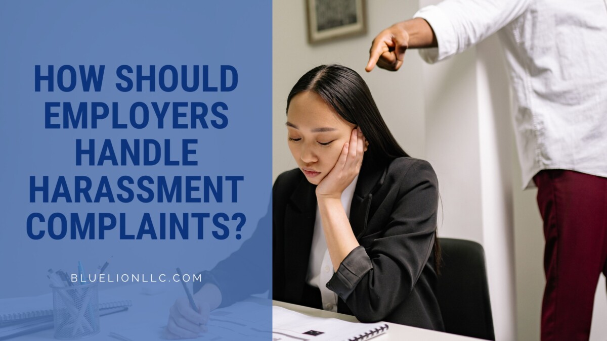 How Should Employers Handle Harassment Complaints Blue Lion