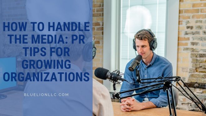 How to Handle the Media: PR Tips for Growing Organizations