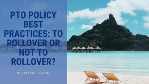 PTO Policy Best Practices: To Rollover or Not to Rollover?