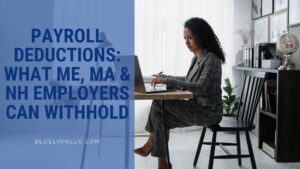 Payroll Deductions: What ME, MA & NH Employers Can Withhold