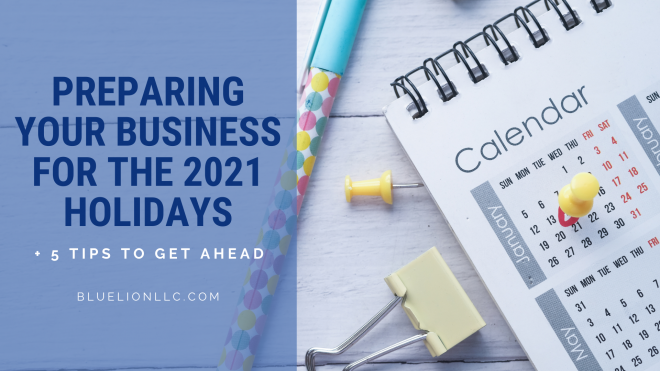 Preparing Your Business For The 2021 Holidays + 5 Tips To Get Ahead ...