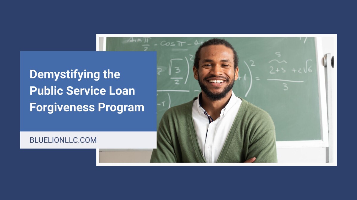 Demystifying The Public Service Loan Forgiveness Program Blue Lion   Public Service Loan Forgiveness Program 