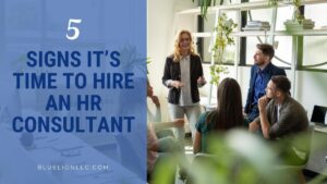 5 Signs It’s Time to Hire an HR Consultant