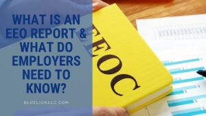 What is an EEO Report & What Do Employers Need to Know?