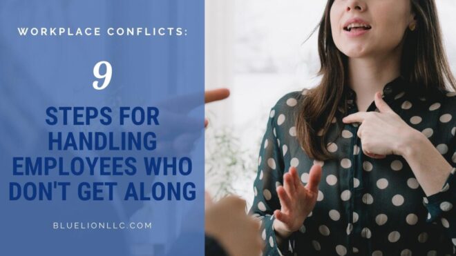 Workplace Conflicts: 9 Steps for Handling Employees Who Don’t Get Along
