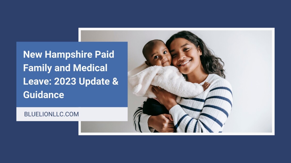 New Hampshire Paid Family and Medical Leave 2023 Update & Guidance