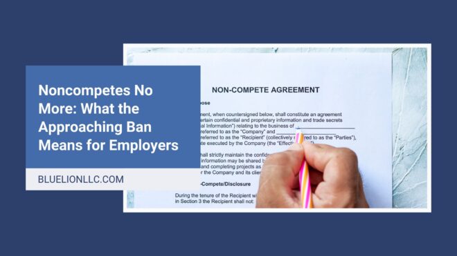 Title image with "Noncompetes No More: What the Approaching Ban Means for Employers" over photo of someone signing noncompete agreement