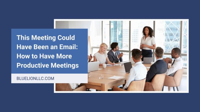 Title image with "This Meeting Could Have Been an Email: How to Have More Productive Meetings" over photo of a group of employees meeting in a conference room