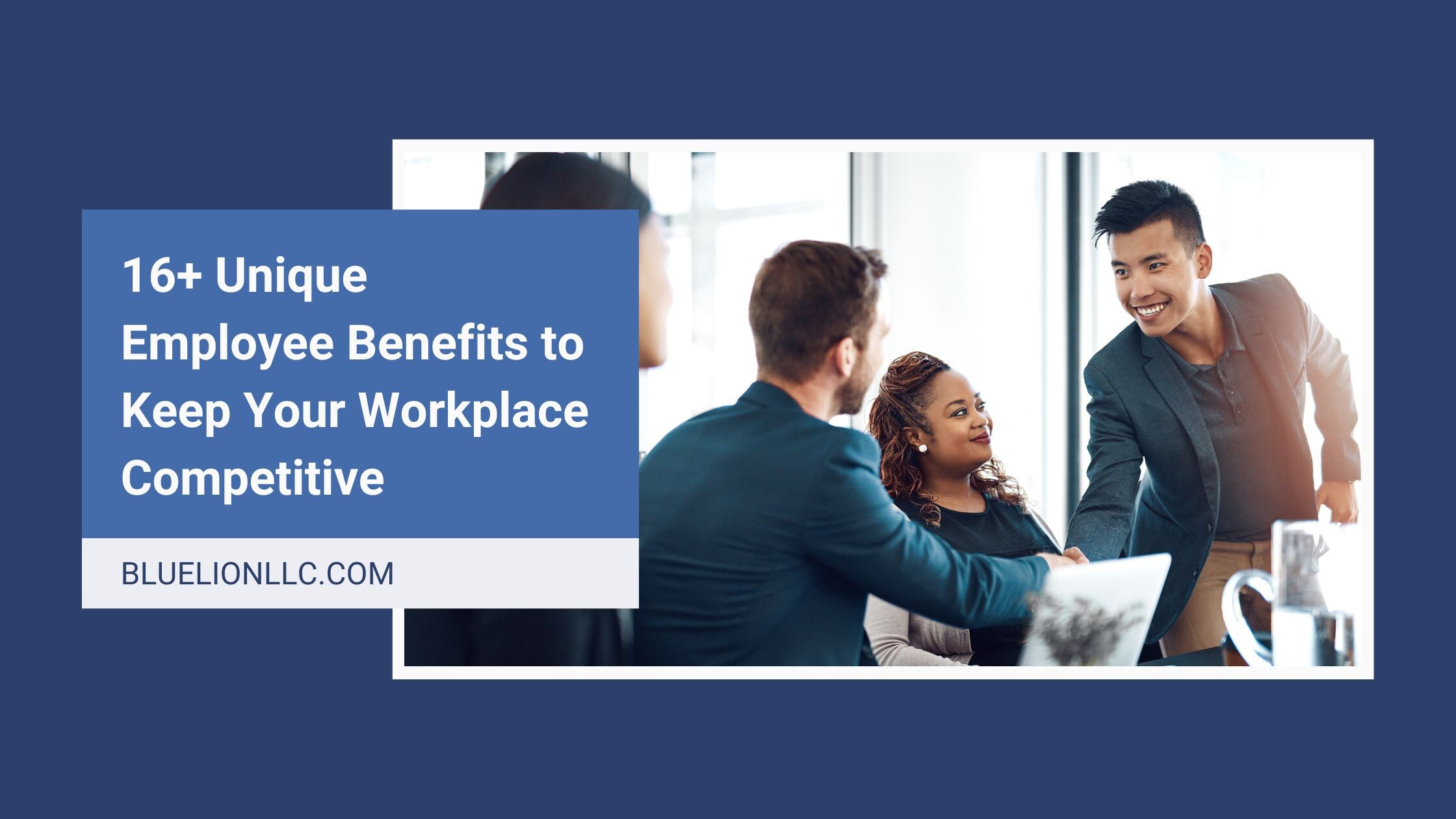 16+ Unique Employee Benefits to Keep Your Workplace Competitive - Blue Lion